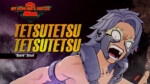 Tetsutetsu Tetsutetsu MY HERO ONE’S JUSTICE 2