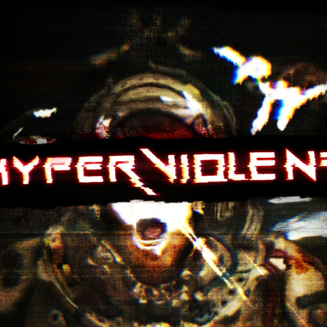 HYPERVIOLENT