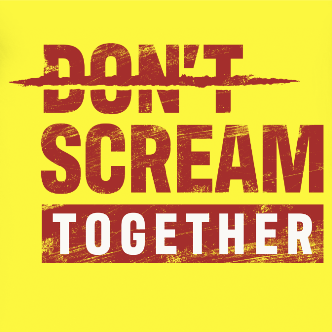 DON’T SCREAM TOGETHER
