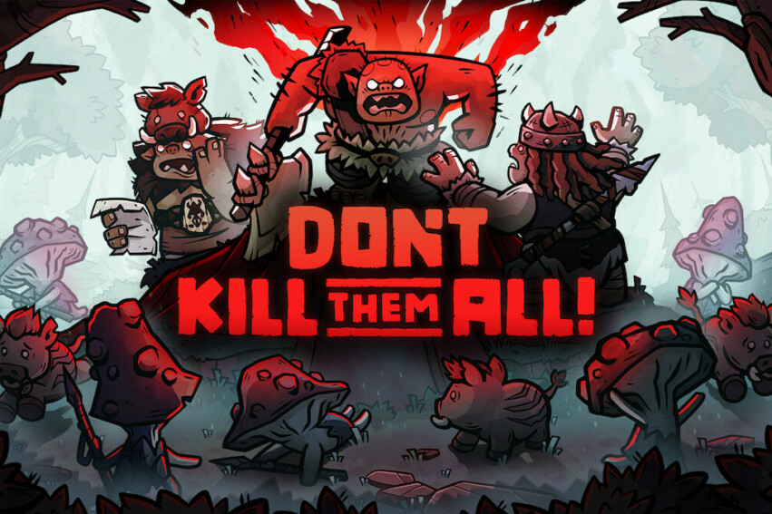 Don't Kill Them All