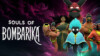 Souls of Bombarika